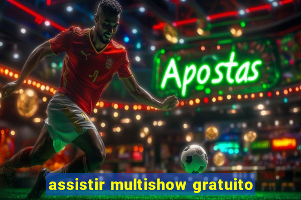 assistir multishow gratuito